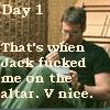Day 1:
That's when
Jack fucked
me on the
altar. V nice.